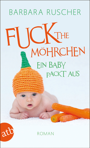 Fuck the Möhrchen von Ruscher,  Barbara