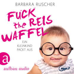 Fuck the Reiswaffel von Ruscher,  Barbara