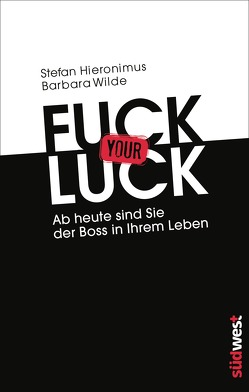 Fuck your Luck von Hieronimus,  Stefan, Wilde,  Barbara