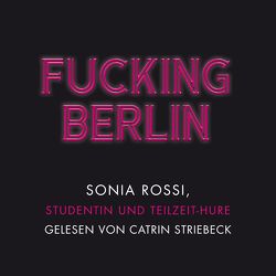 Fucking Berlin von Rossi,  Sonia, Striebeck,  Catrin