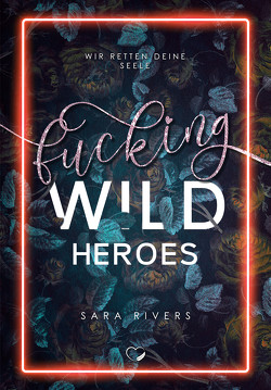 Fucking Wild Heroes von Rivers,  Sara