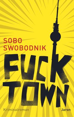 Fucktown von Swobodnik,  Sobo