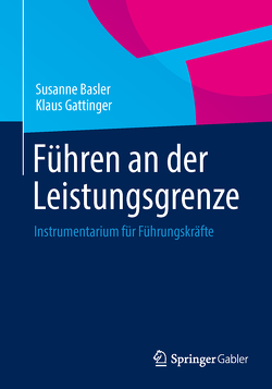 Führen an der Leistungsgrenze von Basler,  Susanne, Gattinger,  Klaus