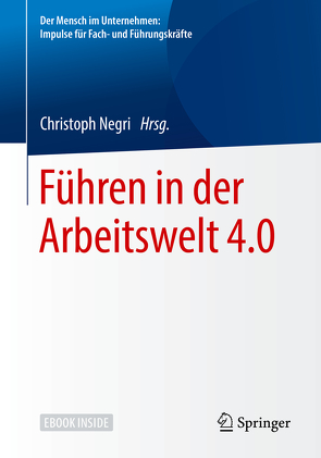 Führen in der Arbeitswelt 4.0 von Negri,  Christoph