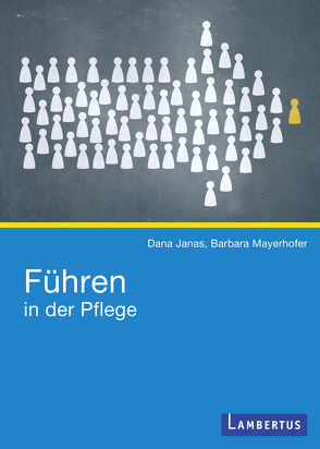 Führen in der Pflege von Janas,  Dana, Mayerhofer,  Barbara