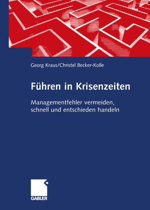 Führen in Krisenzeiten von Becker-Kolle,  Christel, Kraus,  Georg