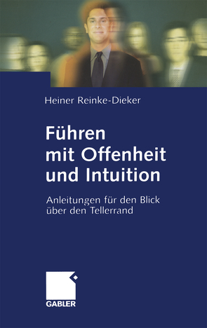 Führen mit Offenheit und Intuition von Reinke-Dieker,  Heiner