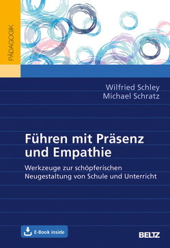 Führen mit Präsenz und Empathie von Schley,  Wilfried, Schratz,  Michael