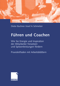 Führen und Coachen von Buchner,  Dietrich, Schmelzer,  Josef