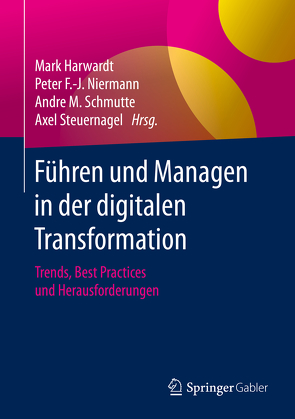 Führen und Managen in der digitalen Transformation von Harwardt,  Mark, Niermann,  Peter F.-J., Schmutte,  Andre M., Steuernagel,  Axel