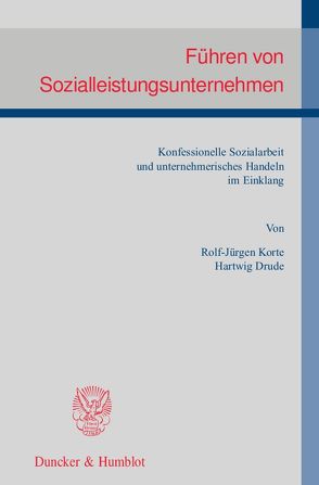 Führen von Sozialleistungsunternehmen. von Drude,  Hartwig, Korte,  Rolf-Jürgen, Schachtschneider,  Karl Albrecht