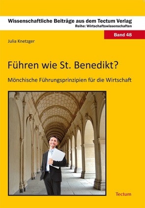 Führen wie St. Benedikt? von Knetzger,  Julia