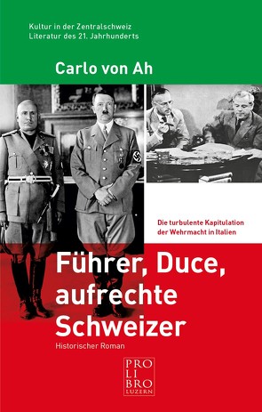 Führer, Duce, aufrechte Schweizer von Von Ah,  Carlo
