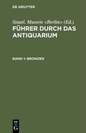 Führer durch das Antiquarium / Bronzen von Staatliche Museen Berlin