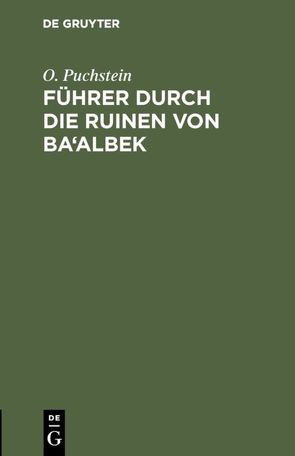 Führer durch die Ruinen von Ba’albek von Puchstein,  O.