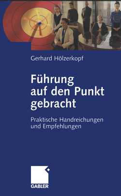 Führung auf den Punkt gebracht von Hölzerkopf,  Gerhard