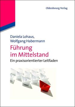 Führung im Mittelstand von Habermann,  Wolfgang, Lohaus,  Daniela