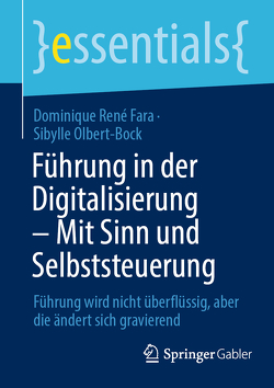 Führung in der Digitalisierung – Mit Sinn und Selbststeuerung von Olbert-Bock,  Sibylle, René Fara,  Dominique