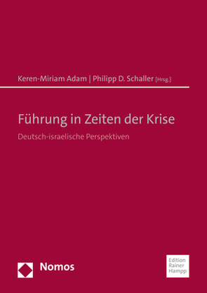 Führung in Zeiten der Krise von Adam,  Keren-Miriam, Schaller,  Philipp D.