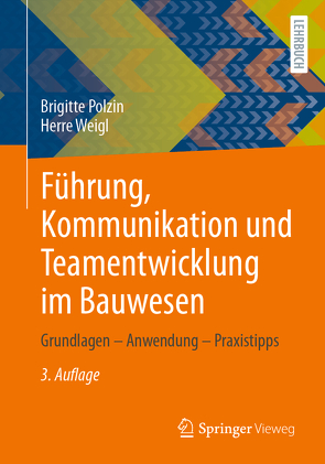 Führung, Kommunikation und Teamentwicklung im Bauwesen von Polzin,  Brigitte, Weigl,  Herre