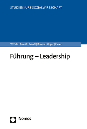 Führung – Leadership von Arnold,  Maik, Brandl,  Paul, Knospe,  Yvonne, Unger,  Frank, Wöhrle,  Armin, Zierer,  Brigitta