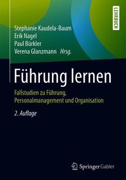 Führung lernen von Bürkler,  Paul, Glanzmann,  Verena, Kaudela-Baum,  Stephanie, Nagel,  Erik