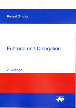Führung und Delegation von Dincher,  Roland