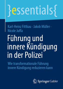 Führung und innere Kündigung in der Polizei von Fittkau,  Karl-Heinz, Juffa,  Nicole, Müller,  Jakob