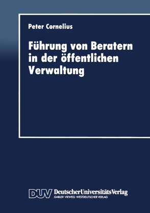 Führung von Beratern in der öffentlichen Verwaltung von Cornelius,  Peter