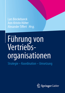 Führung von Vertriebsorganisationen von Binckebanck,  Lars, Hölter,  Ann-Kristin, Tiffert,  Alexander