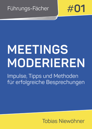 Führungs-Fächer: Meetings moderieren von Niewöhner,  Tobias