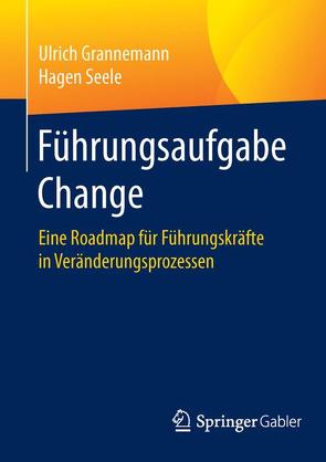 Führungsaufgabe Change von Grannemann,  Ulrich, Seele,  Hagen