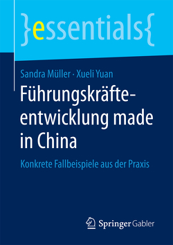 Führungskräfteentwicklung made in China von Müller,  Sandra, Yuan,  Xueli