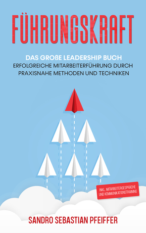 Führungskraft: Das große Leadership Buch von Pfeiffer,  Sandro Sebastian