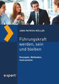 Führungskraft werden, sein und bleiben von Müller,  Jens Patrick
