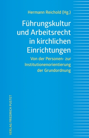 Führungskultur und Arbeitsrecht in kirchlichen Einrichtungen von Reichold,  Hermann
