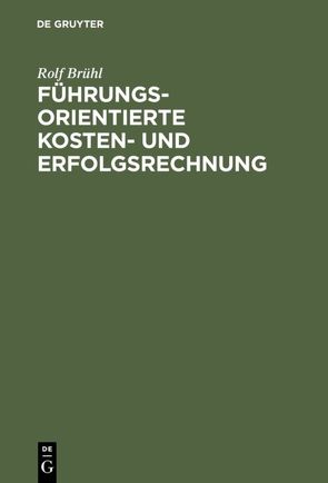 Führungsorientierte Kosten- und Erfolgsrechnung von Brühl,  Rolf