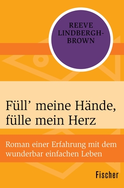 Füll‘ meine Hände, fülle mein Herz von Lepsius,  Susanne, Lindbergh-Brown,  Reeve