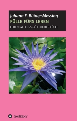 FÜLLE FÜRS LEBEN von Böing-Messing,  Johann F., F. Böing-Messing,  Johann, R. Scheele,  Autor von Abundance for Life,  Participant Workbook of Learning Strategies Corporation,  Paul