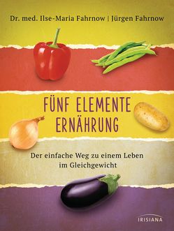 Fünf Elemente Ernährung von Fahrnow,  Ilse-Maria, Fahrnow,  Jürgen