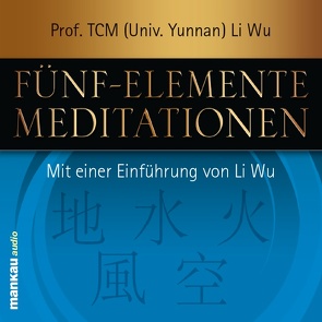 Fünf-Elemente-Meditationen von Rendtorff,  Verena, Wu,  Li