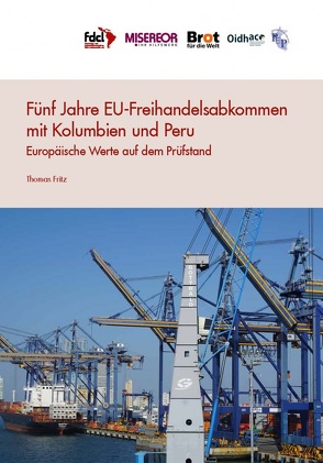 Fünf Jahre EU-Freihandelsabkommen mit Kolumbien und Peru von Fritz,  Thomas