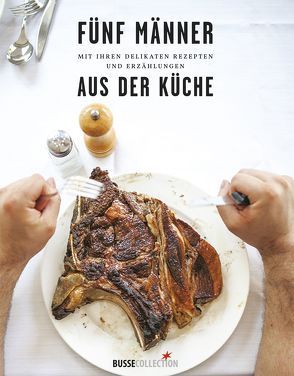 Fünf Männer mit ihren delikaten Rezepten und Erzählungen aus der Küche von Baron,  Aleksander, Karewicz,  Julian, Kwapniewski,  Grzegorz, Suwala,  Pawel, Wolszczak,  Dariusz