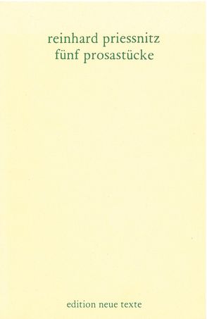 Fünf Prosastücke von Priessnitz,  Reinhard, Schmatz,  Ferdinand