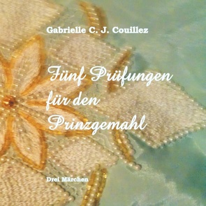 Fünf Prüfungen für den Prinzgemahl von Couillez,  Gabrielle C. J.