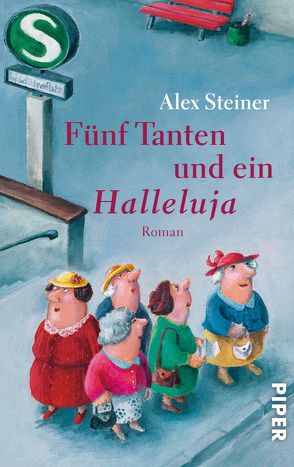 Fünf Tanten und ein Halleluja von Steiner,  Alex