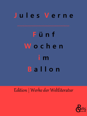 Fünf Wochen im Ballon von Gröls-Verlag,  Redaktion, Verne,  Jules