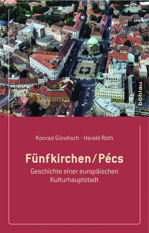 Fünfkirchen/Pécs von Gündisch,  Konrad, Roth,  Harald