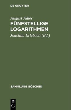 Fünfstellige Logarithmen von Adler,  August, Erlebach,  Joachim