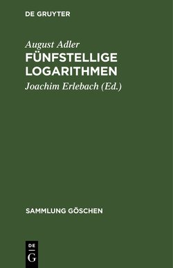 Fünfstellige Logarithmen von Adler,  August, Erlebach,  Joachim